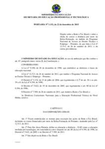 MINISTÉRIO DA EDUCAÇÃO SECRETARIA DE EDUCAÇÃO PROFISSIONAL E TECNOLÓGICA PORTARIA No 1.152, de 22 de dezembro de 2015 Dispõe sobre a Rede e-Tec Brasil e sobre a oferta de cursos a distância por meio da