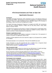 HTA Clinical Evaluation and Trials: an Open Call Specification Document Introduction The Health Technology Assessment (HTA) Programme is part of the National Institute for Health Research (NIHR). The secretariat function