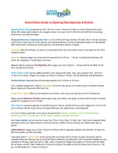 Grand Slam Guide to Opening Day Specials & Events Baseball Block Party presented bythe Fan is from 1:00 pm to 4:00 pm in Canal Park at 2nd and M Street, SE, featuring the station’s live pregame show, live music 