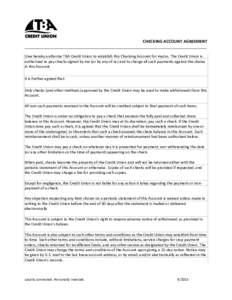 CHECKING ACCOUNT AGREEMENT ________________________________________________________________________________ I/we hereby authorize TBA Credit Union to establish this Checking Account for me/us. The Credit Union is authori