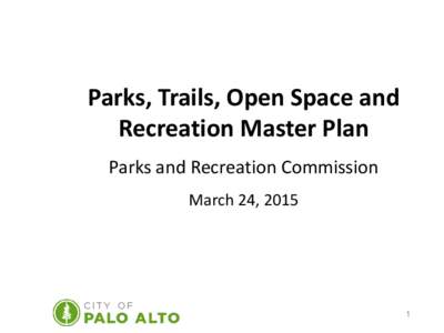 Parks, Trails, Open Space and Recreation Master Plan Parks and Recreation Commission March 24, 