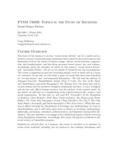 FYSM 1506B: Topics in the Study of Societies Social Science Fiction FallWinter 2015 Thursday 11:35–2:25 Craig McFarlane 