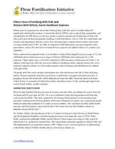 Flour Fortification Initiative A P UBLIC -P RIVATE -C IVIC I NVESTMENT IN E ACH N ATION Fifteen Years of Fortifying With Folic Acid Reduces Birth Defects; Averts Healthcare Expenses Fifteen years of experience has shown 