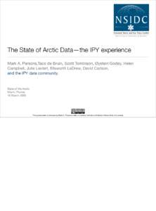 The State of Arctic Data—the IPY experience Mark A. Parsons,Taco de Bruin, Scott Tomlinson, Øystein Godøy, Helen Campbell, Julie Leclert, Ellsworth LeDrew, David Carlson, and the IPY data community.  State of the Arc