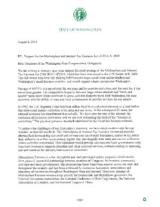 STATE OF WASHINGTON August 4, 2014 RE: Support for the Marketplace and Internet Tax Fairness Act of 2014, [removed]Dear Members of the Washington State Congressional Delegation: We are writing to strongly urge your suppor