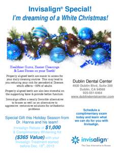 Invisalign® Special! I’m dreaming of a White Christmas! Healthier Gums, Easier Cleanings & Less Stress on your Teeth! Properly aligned teeth are easier to access for
