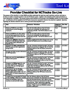 Tool Kit Provider Checklist for NCTracks Go-Live The purpose of this checklist is to help DHHS providers understand the tasks they need to perform, and how and when to do them, to enable a smooth transition to the new NC