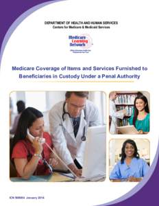 DEPARTMENT OF HEALTH AND HUMAN SERVICES Centers for Medicare & Medicaid Services Medicare Coverage of Items and Services Furnished to Beneficiaries in Custody Under a Penal Authority