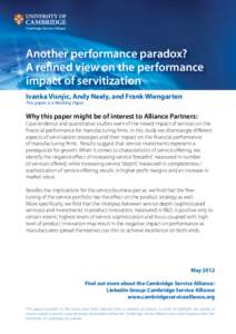 Another performance paradox? A refined view on the performance impact of servitization Ivanka Visnjic, Andy Neely, and Frank Wiengarten This paper is a Working Paper