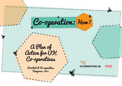 Co-operation: A Plan of Action for UK Co-operatives Created at Co-operative Congress, 2014