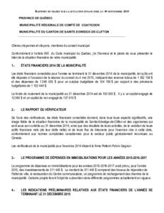 RAPPORT DU MAIRE SUR LA SITUATION FINANCIERE AU 30 SEPTEMBRE 2015 PROVINCE DE QUÉBEC MUNICIPALITÉ RÉGIONALE DE COMTÉ DE COATICOOK MUNICIPALITÉ DU CANTON DE SAINTE-EDWIDGE-DE-CLIFTON  Chères citoyennes et citoyens, 