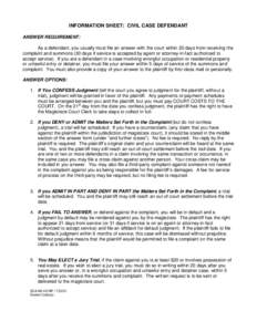 INFORMATION SHEET: CIVIL CASE DEFENDANT ANSWER REQUIREMENT: As a defendant, you usually must file an answer with the court within 20 days from receiving the complaint and summons (30 days if service is accepted by agent 