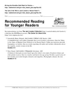 Mining the Klondike Gold Rush for Stories — http://edsitement.neh.gov/view_lesson_plan.asp?id=433 The Call of the Wild: Is Jack London a Nature Faker?— http://edsitement.neh.gov/view_lesson_plan.asp?id=434 Name _____