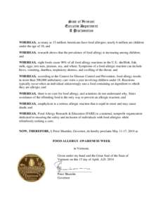 State of Vermont Executive Department A Proclamation WHEREAS, as many as 15 million Americans have food allergies; nearly 6 million are children under the age of 18; and WHEREAS, research shows that the prevalence of foo