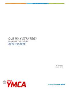 OUR WAY STRATEGY PLAN FOR THE FUTURE 2014 TO[removed]4th Version