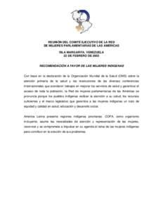 REUNIÓN DEL COMITÉ EJECUTIVO DE LA RED DE MUJERES PARLAMENTARIAS DE LAS AMÉRICAS ISLA MARGARITA, VENEZUELA 22 DE FEBRERO DE[removed]RECOMENDACIÓN A FAVOR DE LAS MUJERES INDIGENAS