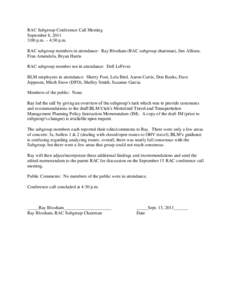 RAC Subgroup Conference Call Meeting September 8, 2011 3:00 p.m. – 4:30 p.m. RAC subgroup members in attendance: Ray Bloxham (RAC subgroup chairman), Jim Allison, Fran Amendola, Bryan Harris RAC subgroup member not in 