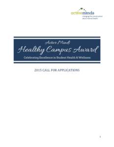 2015 CALL FOR APPLICATIONS  1 The Active Minds Healthy Campus Award recognizes and celebrates U.S. colleges and universities that are prioritizing health and making great progress towards creating a campus that promotes