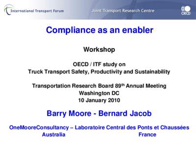 Compliance as an enabler Workshop OECD / ITF study on Truck Transport Safety, Productivity and Sustainability Transportation Research Board 89th Annual Meeting Washington DC