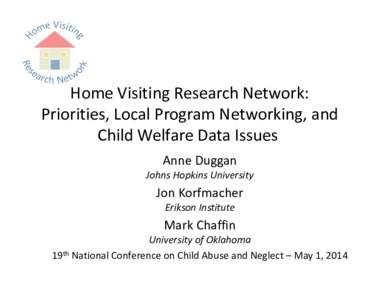 Home Visiting Research Network: Priorities, Local Program Networking, and  Child Welfare Data Issues Anne Duggan Johns Hopkins University