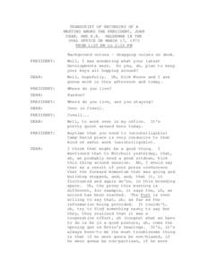 TRANSCRIPT OF RECORDING OF A MEETING AMONG THE PRESIDENT, JOHN DEAN, AND H.R. HALDEMAN IN THE OVAL OFFICE ON MARCH 17, 1973 FROM 1:25 PM to 2:10 PM Background noises - dragging noises on desk.