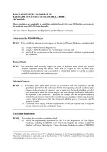 REGULATIONS FOR THE DEGREE OF BACHELOR OF CHINESE MEDICINE [FULL-TIME] (BChinMed) These regulations are applicable to candidates admitted under the 6-year BChinMed curriculum in the academic year[removed]and thereafter