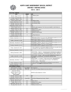 NORTH EAST INDEPENDENT SCHOOL DISTRICT DISTRICT TESTING DATES[removed] FALL TESTING: DATE