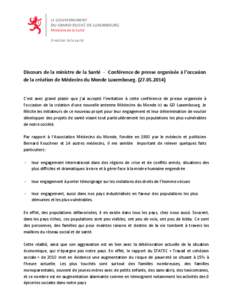 Discours de la ministre de la Santé - Conférence de presse organisée à l’occasion de la création de Médecins du Monde Luxembourg[removed]C’est avec grand plaisir que j’ai accepté l’invitation à cett