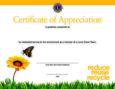 Certificate of Appreciation is gratefully presented to for dedicated service to the environment as a member of a Lions Green Team.  Lions Green Team Project Chairperson