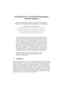 Scratchable Devices: User-Friendly Programming for Household Appliances Jordan Ash, Monica Babes, Gal Cohen, Sameen Jalal, Sam Lichtenberg, Michael Littman, VukosiMarivate, Phillip Quiza, Blase Ur, and Emily Zhang Rutger