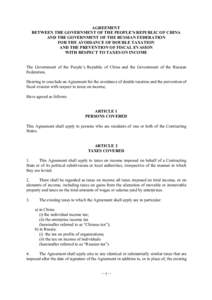 AGREEMENT BETWEEN THE GOVERNMENT OF THE PEOPLE’S REPUBLIC OF CHINA AND THE GOVERNMENT OF THE RUSSIAN FEDERATION FOR THE AVOIDANCE OF DOUBLE TAXATION AND THE PREVENTION OF FISCAL EVASION WITH RESPECT TO TAXES ON INCOME