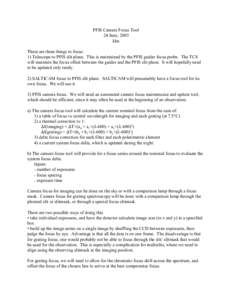 PFIS Camera Focus Tool 24 June, 2003 khn There are three things to focus: 1) Telescope to PFIS slit plane. This is maintained by the PFIS guider focus probe. The TCS will maintain the focus offset between the guider and 