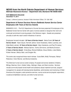 NEWS from the North Dakota Department of Human Services 600 East Boulevard Avenue – Department 325, Bismarck ND[removed]FOR IMMEDIATE RELEASE December 14, 2011 Contact: LuWanna Lawrence, Assistant Public Information