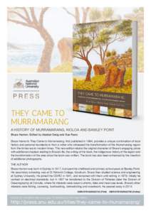 THEY CAME TO MURRAMARANG A HISTORY OF MURRAMARANG, KIOLOA AND BAWLEY POINT Bruce Hamon. Edited by Alastair Greig and Sue Feary Bruce Hamon’s They Came to Murramarang, first published in 1994, provides a unique combinat