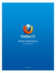 Firefox Marketplace for Firefox OS v2 March 1, 2015  Firefox Marketplace for Firefox OS – A White Paper