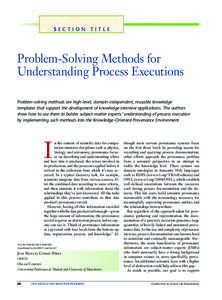 Section Title  Problem-Solving Methods for Understanding Process Executions Problem-solving methods are high-level, domain-independent, reusable knowledge templates that support the development of knowledge-intensive app