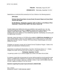 NOTICE TO ALL BIDDERS PUBLISH: Wednesday, August 20, 2014 OPENING DATE: Wednesday, September 10, 2014 Sealed bids are invited and will be received by the City of Omaha on the following project(s): OPW 52185