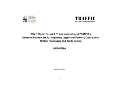 WWF Global Forest & Trade Network and TRAFFIC’s Common Framework for Assessing Legality of Forestry Operations, Timber Processing and Trade Annex INDONESIA  December 2012