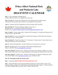 Prince Albert National Park and Waskesiu Lake 2014 EVENT CALENDAR May 2 - Taste of Elk Ridge, Elk Ridge Resort. Contact[removed]or www.elkridgeresort.com/events.