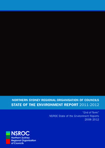 NORTHERN SYDNEY REGIONAL ORGANISATION OF COUNCILS  STATE OF THE ENVIRONMENT REPORT[removed] “End of Term” NSROC State of the Environment Reports[removed]