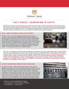 Month, 1, 2013  F A C T S H E E T: T E R R O R I S M I N E G Y P T Egyptian security forces are battling dangerous extremist groups that wage a deadly campaign against the Egyptian people. The drumbeat of attacks threate