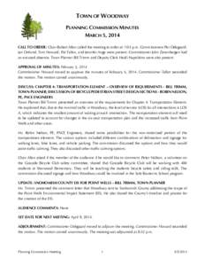 TOWN OF WOODWAY PLANNING COMMISSION MINUTES MARCH 5, 2014 CALL TO ORDER: Chair Robert Allen called the meeting to order at 7:03 p.m. Commissioners Per Odegaard, Jan Ostlund, Tom Howard, Pat Tallon, and Jennifer Ange were