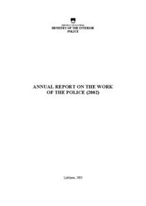 REPUBLIC OF SLOVENIA  MINISTRY OF THE INTERIOR POLICE  ANNUAL REPORT ON THE WORK