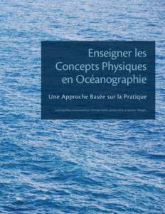 Enseigner les Concepts Physiques en Océanographie Une Approche Basée sur la Pratique Lee Karp-Boss, Emmanuel Boss, Herman Weller, James Loftin, et Jennifer Albright.