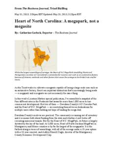 From The Business Journal, Triad BizBlog May 31, 2013, 2:56pm EDT Updated: May 31, 2013, 3:23pm EDT Heart of North Carolina: A megapark, not a megasite By: Catherine Carlock, Reporter – The Business Journal