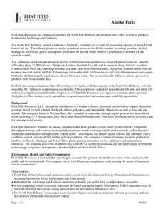 Alaska Facts Flint Hills Resources has owned and operated the North Pole Refinery and terminal since 2004, as well as products terminals in Anchorage and Fairbanks. The North Pole Refinery, located southeast of Fairbanks