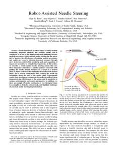 1  Robot-Assisted Needle Steering Kyle B. Reed∗ , Ann Majewicz† , Vinutha Kallem‡ , Ron Alterovitz§ , Ken Goldberg¶ , Noah J. Cowan† , Allison M. Okamura† ∗ Mechanical