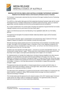 MEDIA RELEASE  MINERALS COUNCIL OF AUSTRALIA MINERALS SECTOR WELCOMES JAPAN AUSTRALIA ECONOMIC PARTNERSHIP AGREEMENT Statement from Brendan Pearson, Chief Executive, Minerals Council of Australia The Australian minerals 