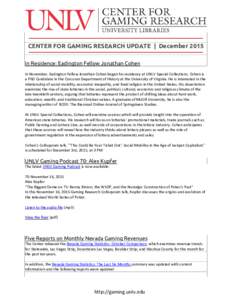 CENTER FOR GAMING RESEARCH UPDATE | December 2015 In Residence: Eadington Fellow Jonathan Cohen In November, Eadington Fellow Jonathan Cohen began his residency at UNLV Special Collections. Cohen is a PhD Candidate in th