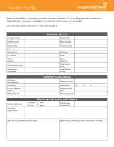 Traveller Profile Please complete this form as accurately as possible. Information contained in this form is held in the strictest confidence by Stage and Screen. Information is not available to any third party without c